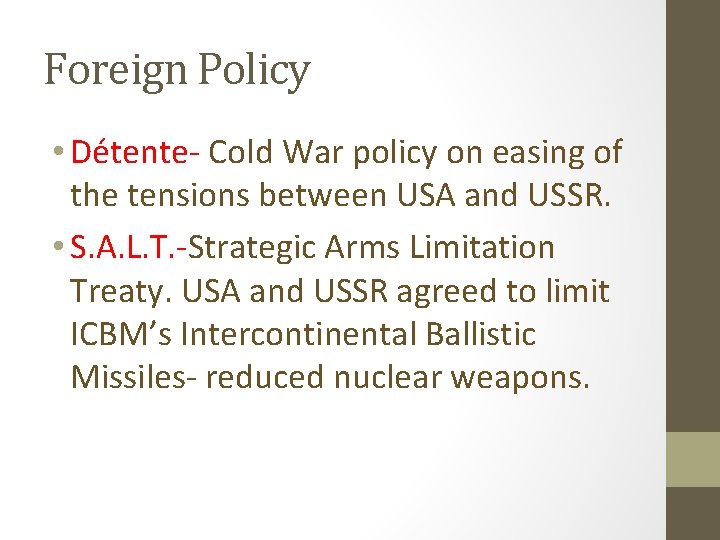 Foreign Policy • Détente- Cold War policy on easing of the tensions between USA