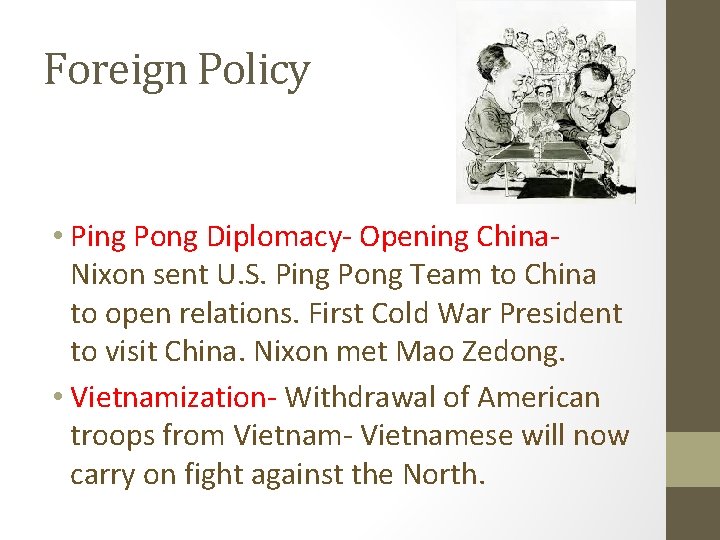 Foreign Policy • Ping Pong Diplomacy- Opening China. Nixon sent U. S. Ping Pong