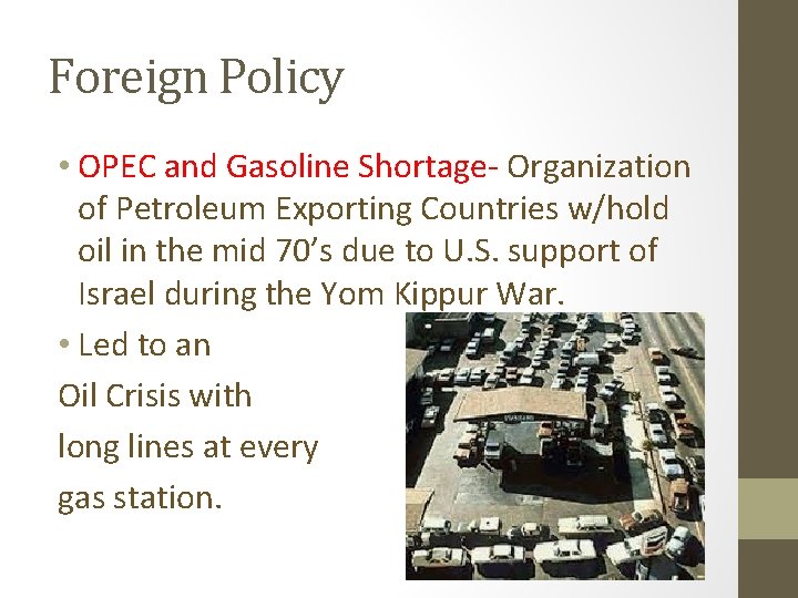 Foreign Policy • OPEC and Gasoline Shortage- Organization of Petroleum Exporting Countries w/hold oil