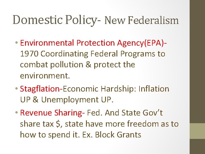 Domestic Policy- New Federalism • Environmental Protection Agency(EPA)1970 Coordinating Federal Programs to combat pollution