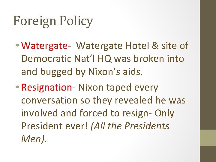 Foreign Policy • Watergate- Watergate Hotel & site of Democratic Nat’l HQ was broken Foreign Policy • Watergate- Watergate Hotel & site of Democratic Nat’l HQ was broken