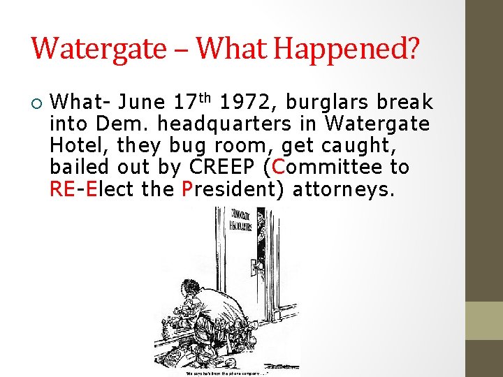 Watergate – What Happened? ¡ What- June 17 th 1972, burglars break into Dem.