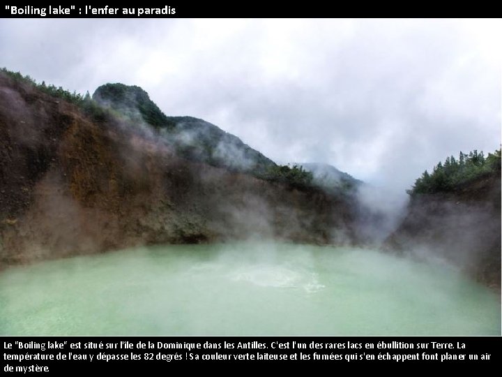 "Boiling lake" : l'enfer au paradis Le "Boiling lake" est situé sur l'île de