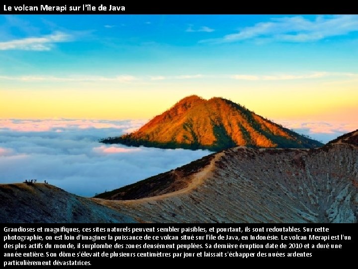 Le volcan Merapi sur l'île de Java Grandioses et magnifiques, ces sites naturels peuvent