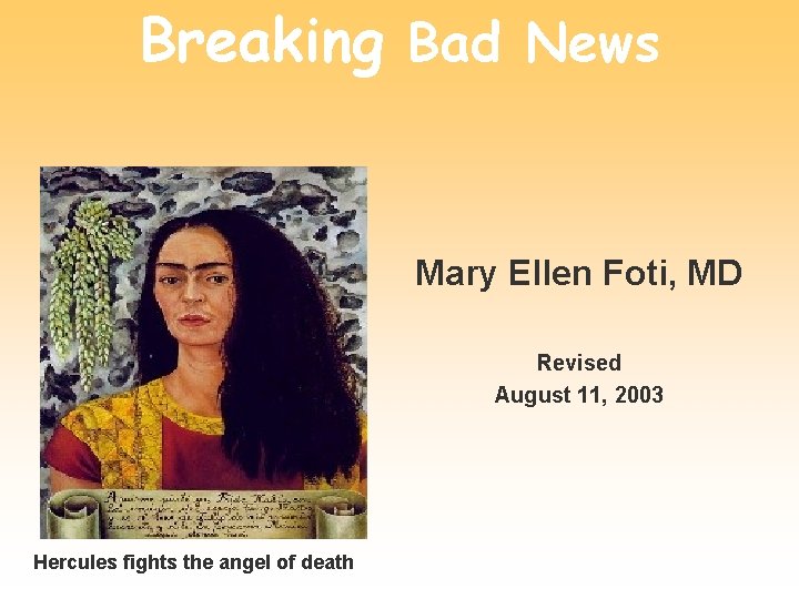 Breaking Bad News Mary Ellen Foti, MD Revised August 11, 2003 Hercules fights the