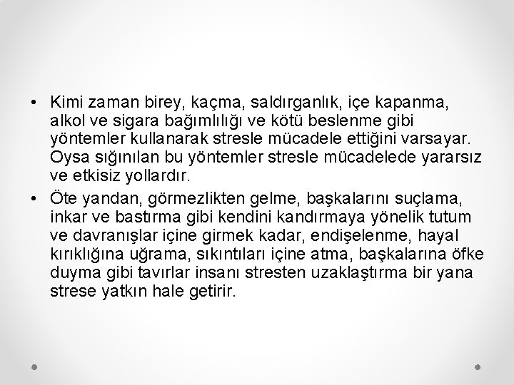  • Kimi zaman birey, kaçma, saldırganlık, içe kapanma, alkol ve sigara bağımlılığı ve
