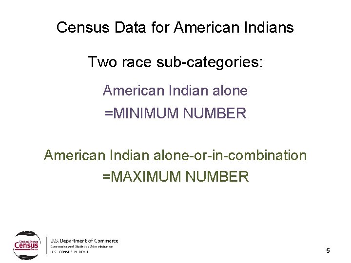 Census Data for American Indians Two race sub-categories: American Indian alone =MINIMUM NUMBER American