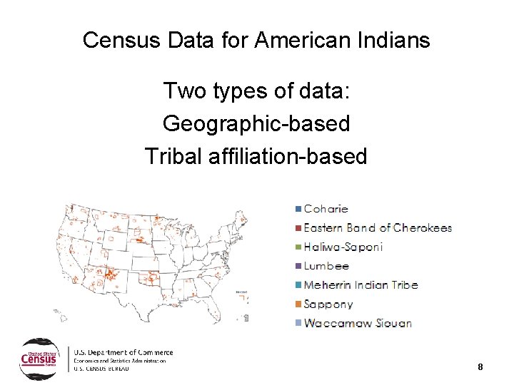 Census Data for American Indians Two types of data: Geographic-based Tribal affiliation-based 8 