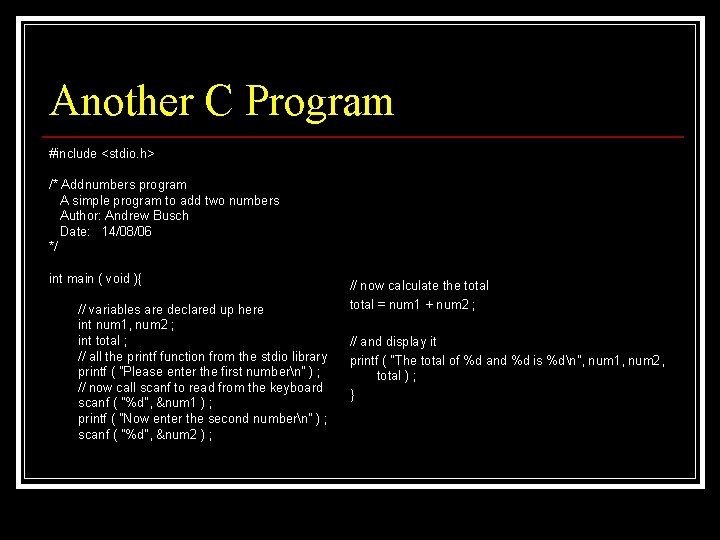 Another C Program #include <stdio. h> /* Addnumbers program A simple program to add