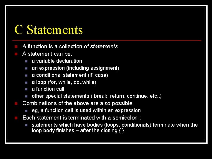 C Statements n n A function is a collection of statements A statement can