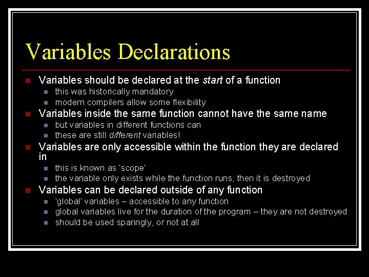 Variables Declarations n Variables should be declared at the start of a function n