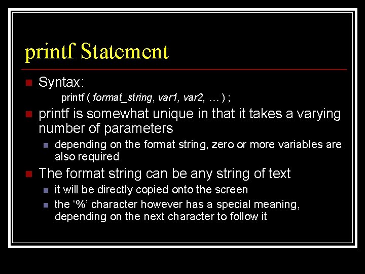 printf Statement n Syntax: printf ( format_string, var 1, var 2, … ) ;