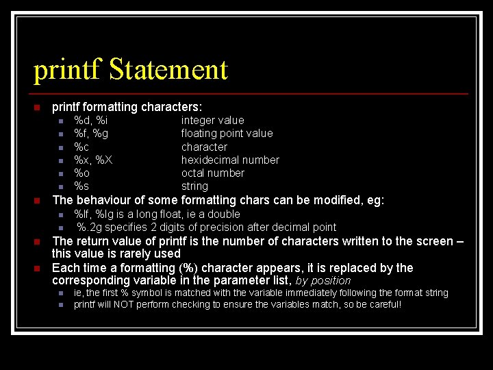 printf Statement n printf formatting characters: n n n n n integer value floating