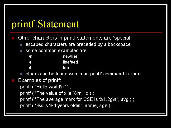 printf Statement n Other characters in printf statements are ‘special’ n n escaped characters