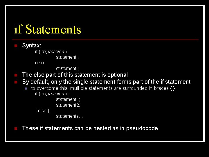 if Statements n Syntax: if ( expression ) statement ; else statement ; n