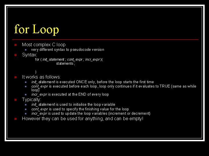 for Loop n Most complex C loop n n very different syntax to pseudocode