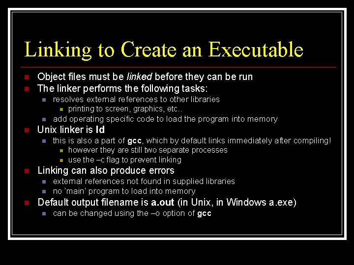 Linking to Create an Executable n n Object files must be linked before they