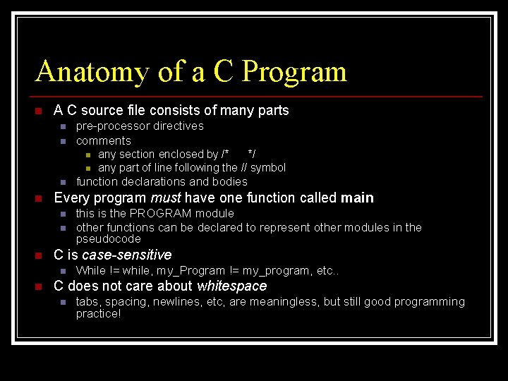 Anatomy of a C Program n A C source file consists of many parts