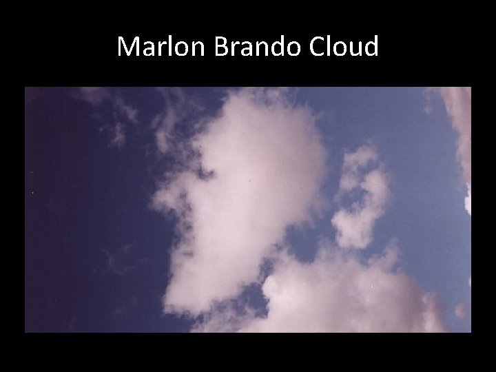 Marlon Brando Cloud 