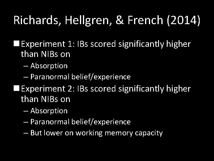 Richards, Hellgren, & French (2014) n Experiment 1: IBs scored significantly higher than NIBs