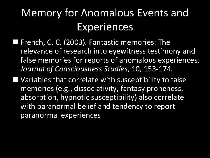 Memory for Anomalous Events and Experiences n French, C. C. (2003). Fantastic memories: The