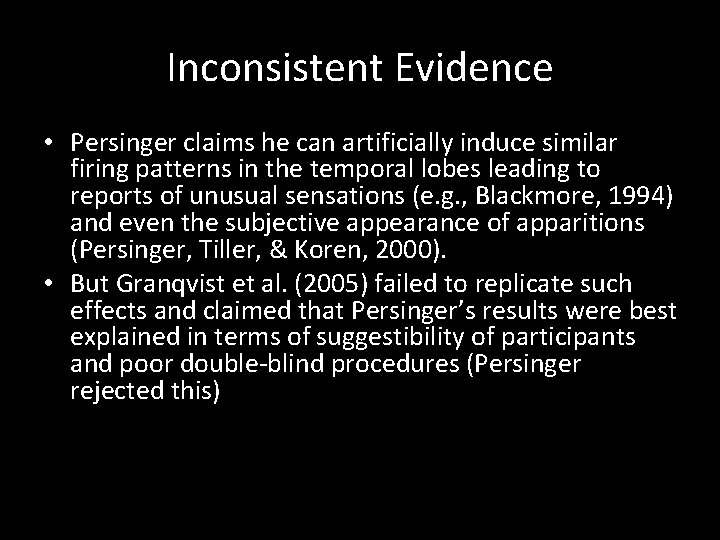 Inconsistent Evidence • Persinger claims he can artificially induce similar firing patterns in the
