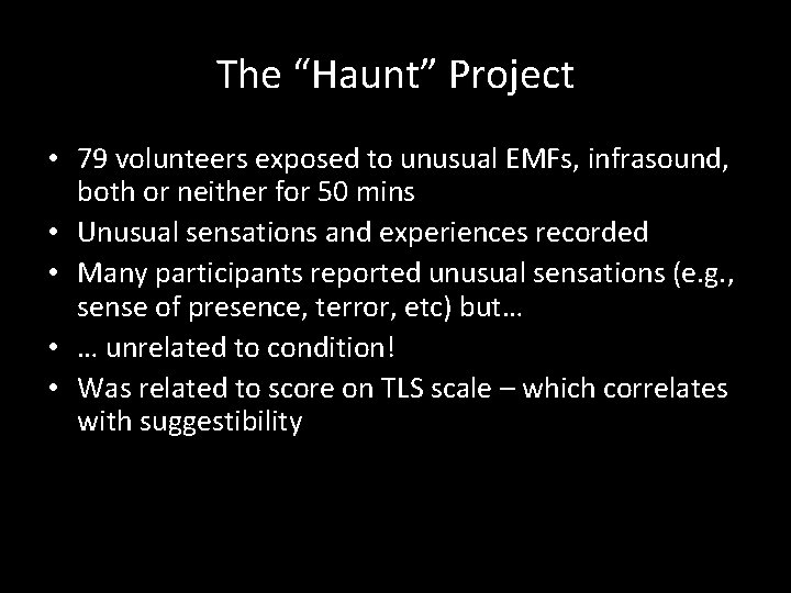 The “Haunt” Project • 79 volunteers exposed to unusual EMFs, infrasound, both or neither