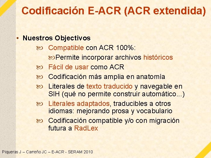 Codificación E-ACR (ACR extendida) • Nuestros Objectivos Compatible con ACR 100%: Permite incorporar archivos