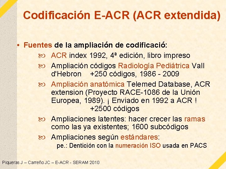 Codificación E-ACR (ACR extendida) • Fuentes de la ampliación de codificació: ACR index 1992,