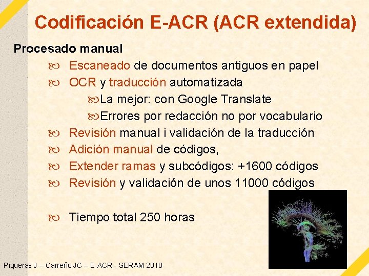 Codificación E-ACR (ACR extendida) Procesado manual Escaneado de documentos antiguos en papel OCR y