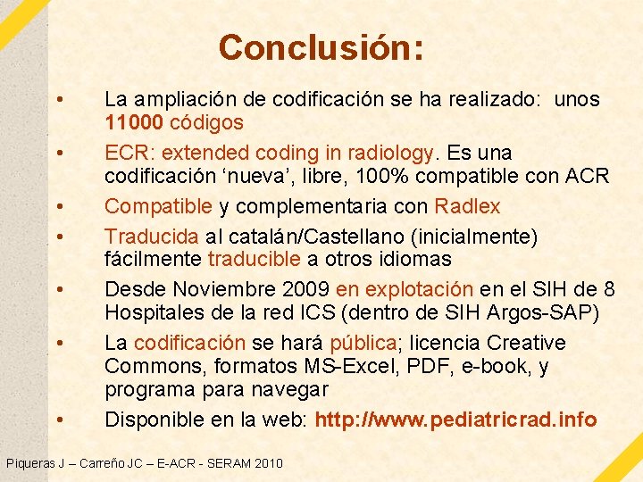 Conclusión: • • La ampliación de codificación se ha realizado: unos 11000 códigos ECR: