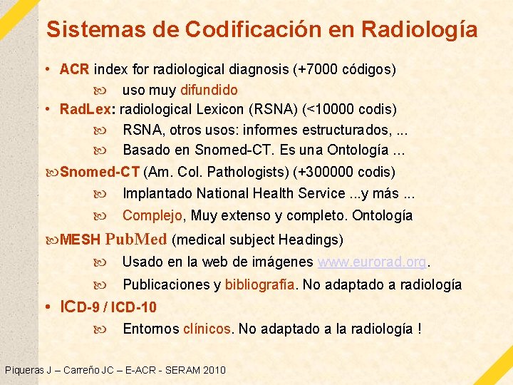 Sistemas de Codificación en Radiología • ACR index for radiological diagnosis (+7000 códigos) uso