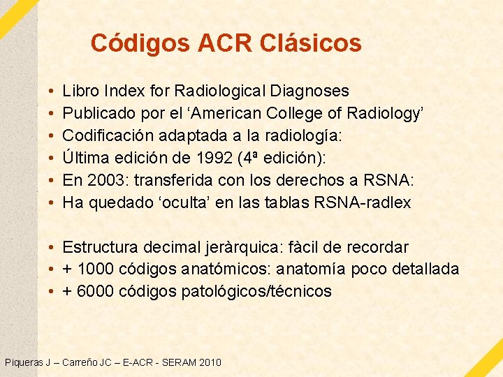 Códigos ACR Clásicos • • • Libro Index for Radiological Diagnoses Publicado por el