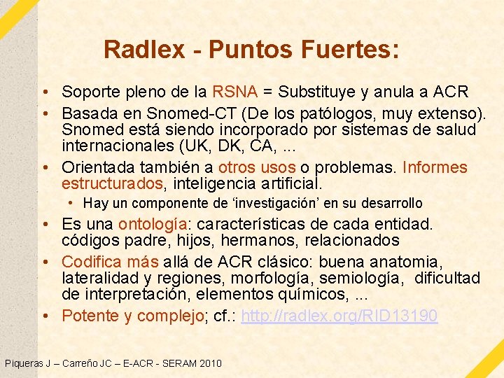 Radlex - Puntos Fuertes: • Soporte pleno de la RSNA = Substituye y anula