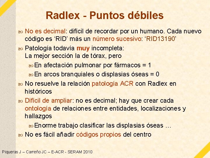 Radlex - Puntos débiles No es decimal: difícil de recordar por un humano. Cada