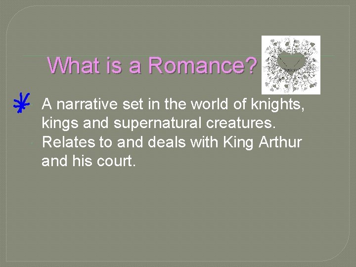 What is a Romance? A narrative set in the world of knights, kings and
