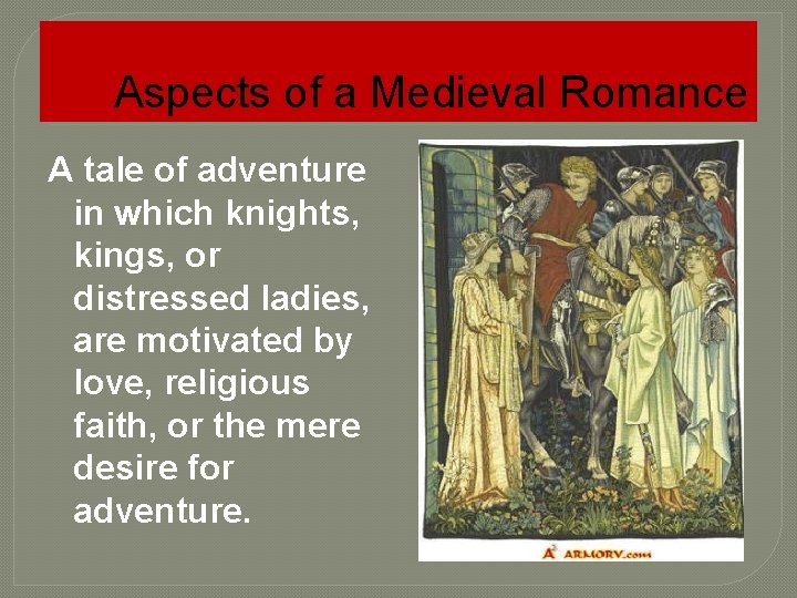Aspects of a Medieval Romance A tale of adventure in which knights, kings, or