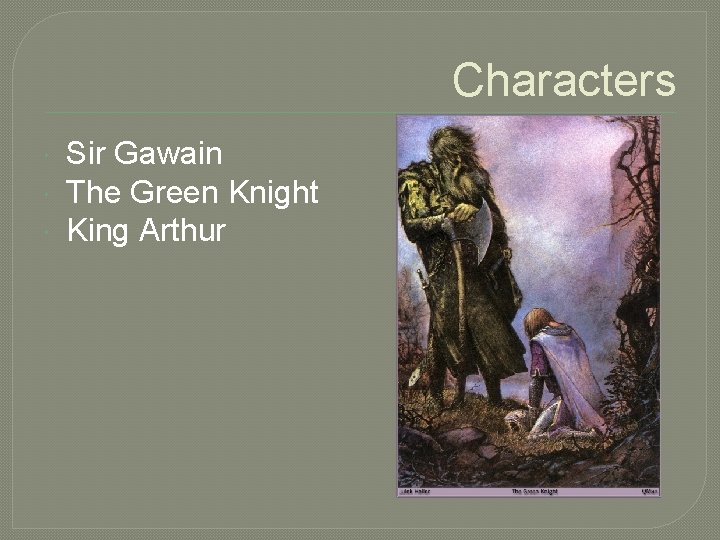 Characters Sir Gawain The Green Knight King Arthur 