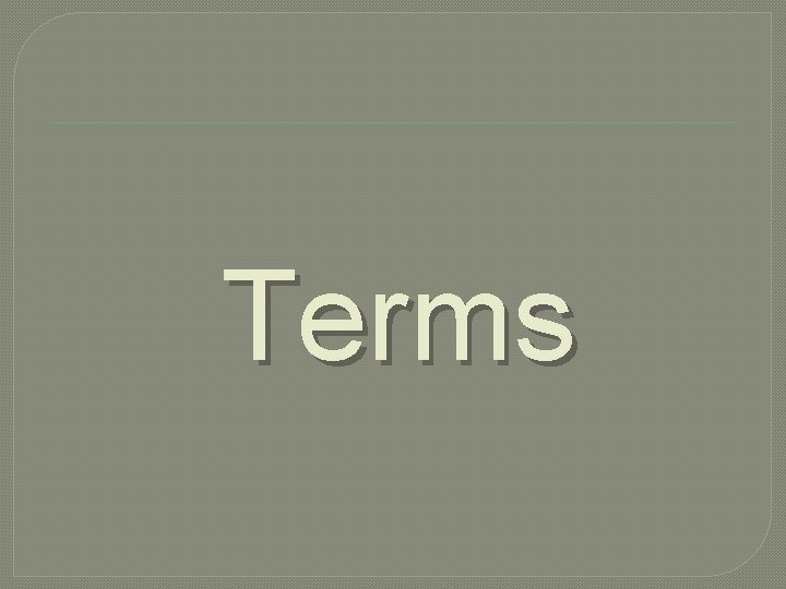 Terms 