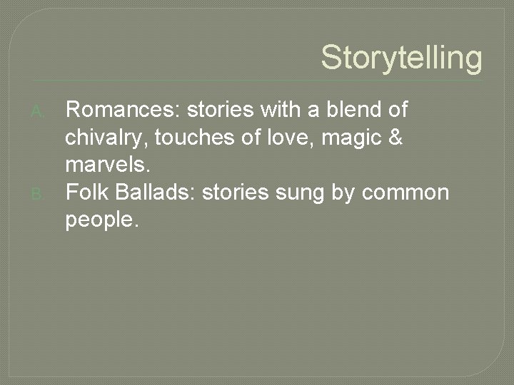 Storytelling A. B. Romances: stories with a blend of chivalry, touches of love, magic