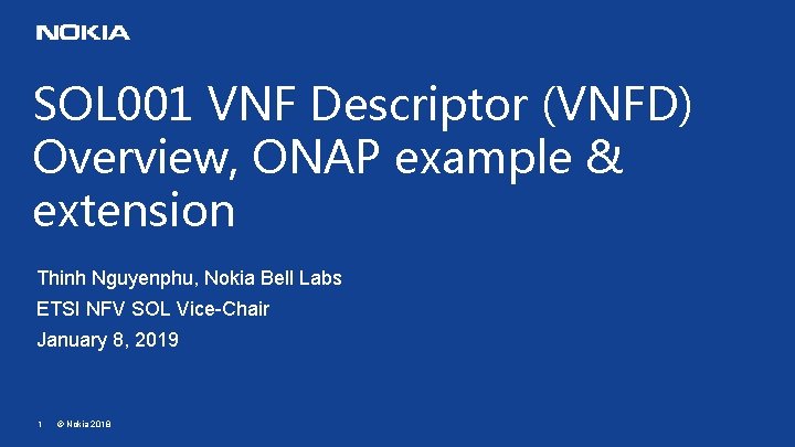 SOL 001 VNF Descriptor (VNFD) Overview, ONAP example & extension Thinh Nguyenphu, Nokia Bell