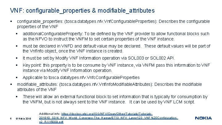 VNF: configurable_properties & modifiable_attributes § § configurable_properties: (tosca. datatypes. nfv. Vnf. Configurable. Properties): Describes