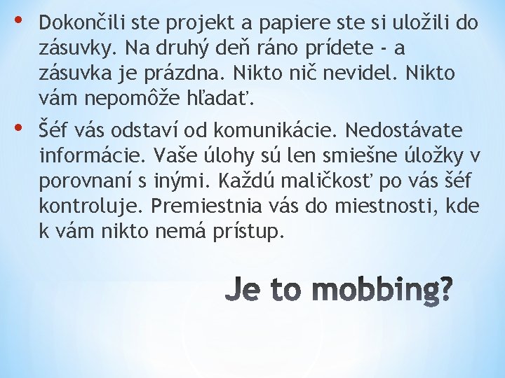  • Dokončili ste projekt a papiere ste si uložili do zásuvky. Na druhý