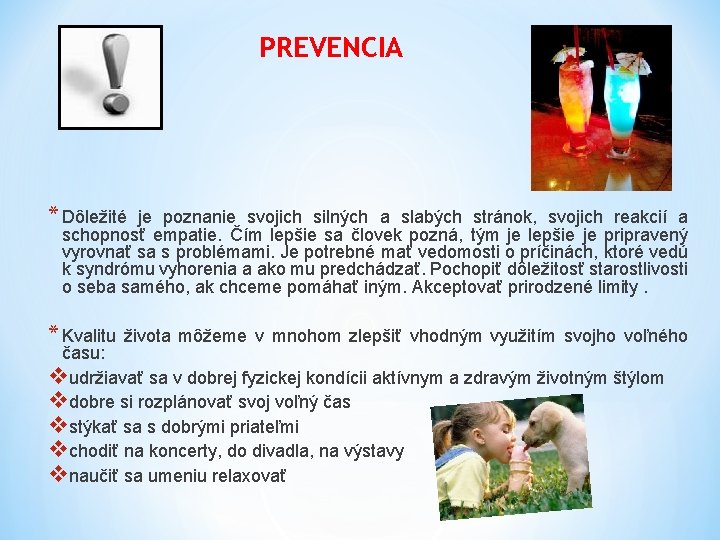 PREVENCIA * Dôležité je poznanie svojich silných a slabých stránok, svojich reakcií a schopnosť