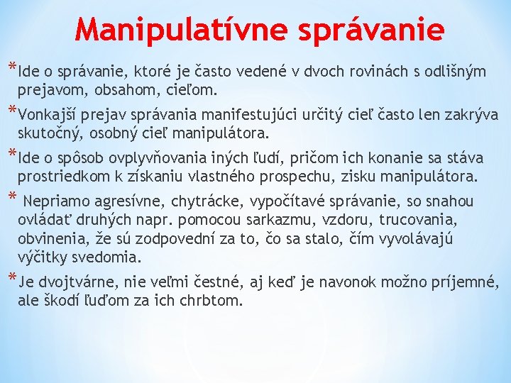 Manipulatívne správanie *Ide o správanie, ktoré je často vedené v dvoch rovinách s odlišným