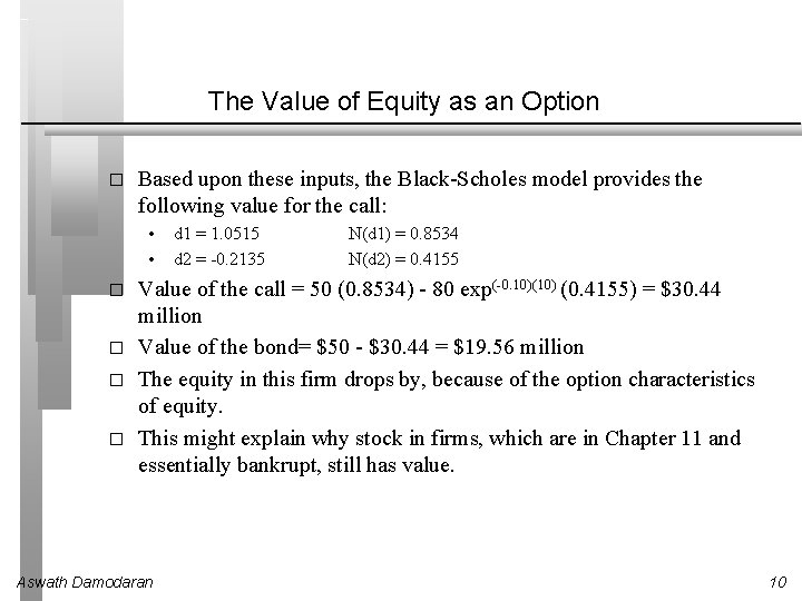 The Value of Equity as an Option � Based upon these inputs, the Black-Scholes The Value of Equity as an Option � Based upon these inputs, the Black-Scholes