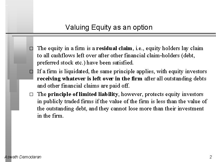 Valuing Equity as an option � � � The equity in a firm is Valuing Equity as an option � � � The equity in a firm is