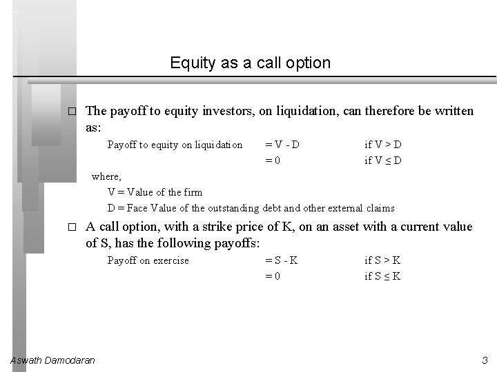 Equity as a call option � The payoff to equity investors, on liquidation, can Equity as a call option � The payoff to equity investors, on liquidation, can