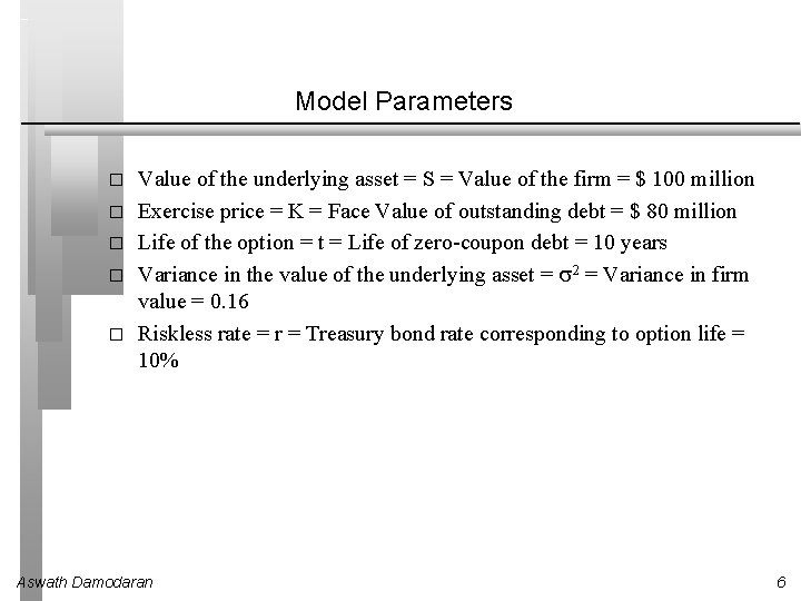 Model Parameters � � � Value of the underlying asset = S = Value Model Parameters � � � Value of the underlying asset = S = Value