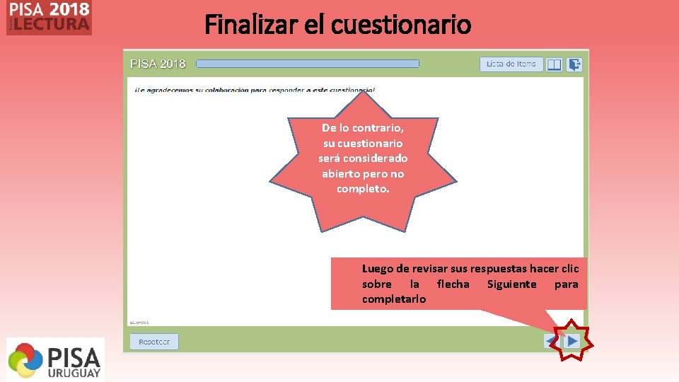 Finalizar el cuestionario De lo contrario, su cuestionario será considerado abierto pero no completo. Finalizar el cuestionario De lo contrario, su cuestionario será considerado abierto pero no completo.